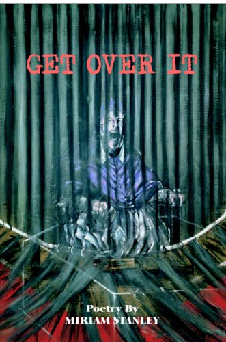 Imagen de archivo de Get Over It: Poetry By Miriam Stanley a la venta por Redux Books