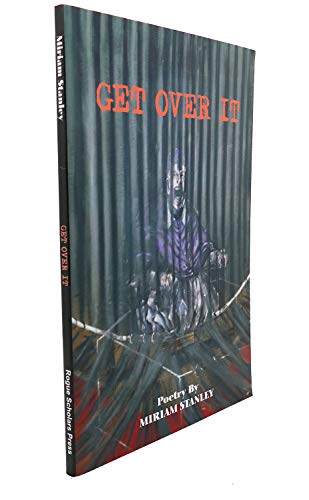 Stock image for Get Over It: Poetry By Miriam Stanley for sale by Redux Books