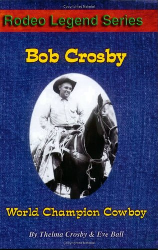 Beispielbild fr Bob Crosby: World Champion Cowboy zum Verkauf von HPB-Red