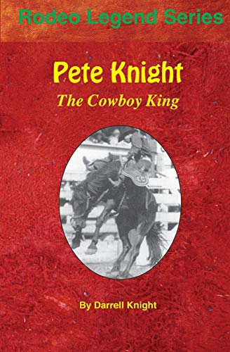 Beispielbild fr Pete Knight: The Cowboy King zum Verkauf von Irish Booksellers