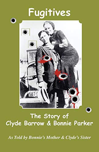 Imagen de archivo de Fugitives; The Story of Clyde Barrow & Bonnie Parker a la venta por Revaluation Books