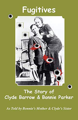 Stock image for Fugitives; The Story of Clyde Barrow & Bonnie Parker for sale by Revaluation Books