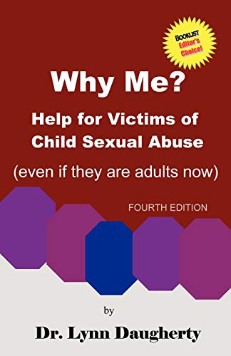 Beispielbild fr Why Me? Help for Victims of Child Sexual Abuse (Even if they are adults now), Fourth Edition zum Verkauf von Better World Books