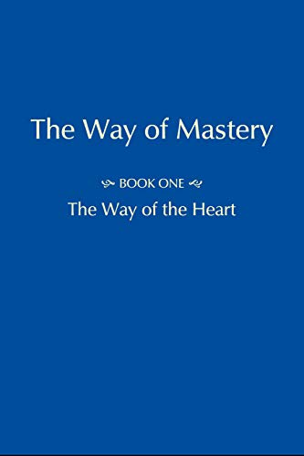 9780977163267: The Way of Mastery - Part One: The Way of the Heart by Shanti Christo Foundation (2009-08-02)