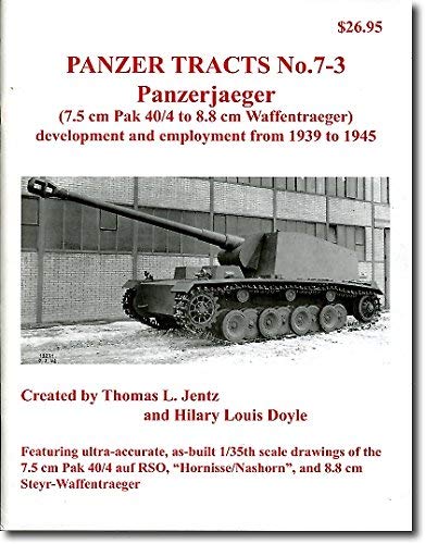 Stock image for Panzer Tracts No. 7-3 Panzerjaeger (7.5 cm Pak 40/4 to 8.8 cm Waffentraeger) development and employment from 1939 to 1945. for sale by Boomer's Books