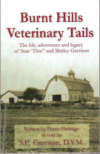 Burnt Hills veterinary tails; the life, adventures and legacy of Stan "Doc" and Shirley Garrison