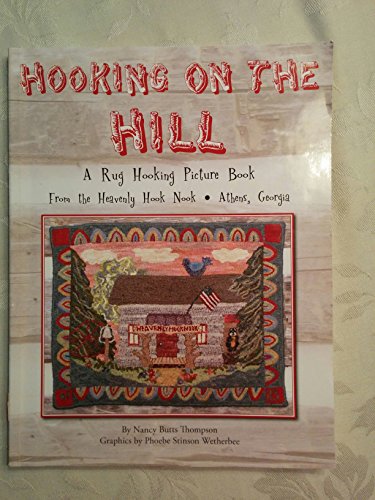 Beispielbild fr Hooking on the Hill; A Rug Hooking Picture Book From the Heavenly Hook Nook, Athens, Georgia zum Verkauf von McCord Books