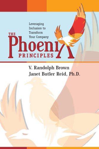 Beispielbild fr The Phoenix Principles : Leveraging Inclusion to Transform You and Your Organization zum Verkauf von Better World Books