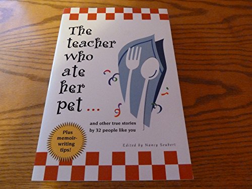 Imagen de archivo de Teacher Who Ate Her Pet and other true stories by 32 people like you a la venta por Better World Books