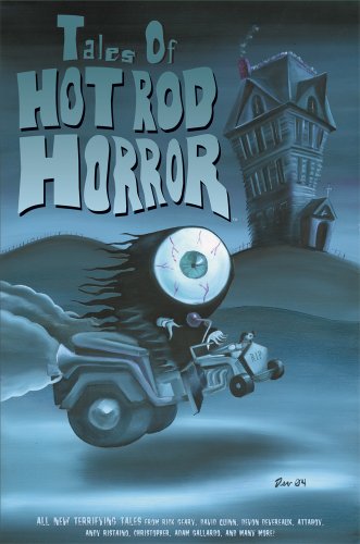 Tales of Hot Rod Horror, Vol. 1 (9780977186006) by David Quinn; Matt Delight; Christopher; Adam Gallardo; Devon Devereaux; Jon Ascher; Sean Hemak; Ben Collison; Rick Geary; Attaboy; James Suhr;...