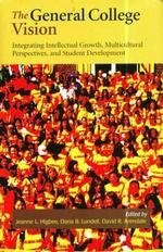 Stock image for The General College Vision : Integrating Intellectual Growth, Muticultural Perspectives, and Student Development for sale by Better World Books