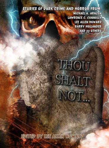 Thou Shalt Not... (9780977187102) by Lee Allen Howard; Michael A. Arnzen; Lawrence C. Connolly; Chris Stout; M. Stephen Lukac