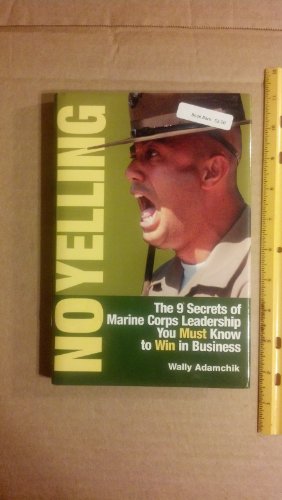 Imagen de archivo de No Yelling, the 9 Secrets of Marine Corps Leadership a la venta por Wonder Book