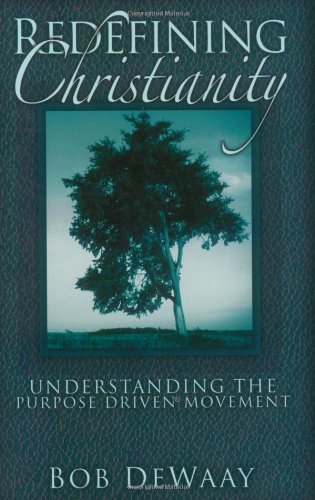9780977196432: Redefining Christianity: Understanding the Purpose Driven Movement