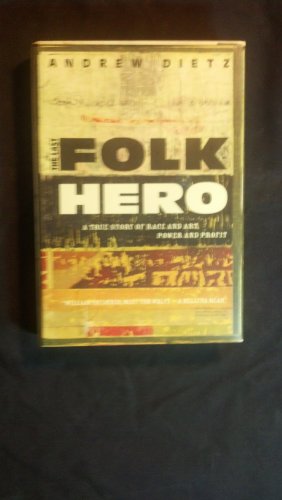 Beispielbild fr The Last Folk Hero: A True Story of Race And Art, Power And Profit zum Verkauf von Goodwill Books