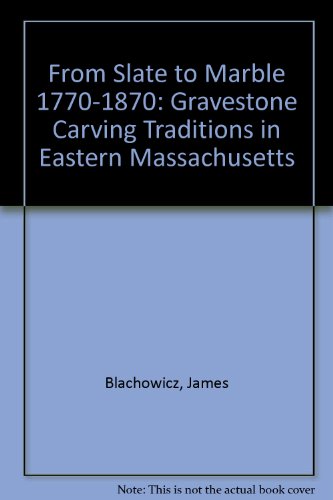 Beispielbild fr From Slate to Marble 1770-1870 [Vol. 1] Gravestone Carving Traditions in Eastern Massachusetts zum Verkauf von Isaiah Thomas Books & Prints, Inc.