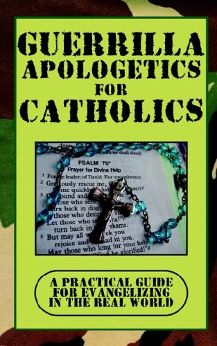 9780977223404: Guerrilla Apologetics for Catholics