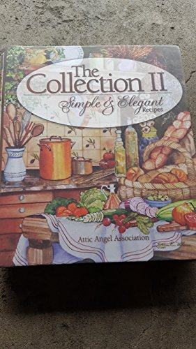 Beispielbild fr The Collection II: Simple and Elegant Recipes zum Verkauf von Better World Books