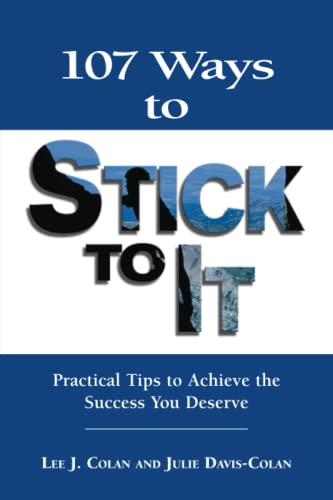 Imagen de archivo de 107 Ways to Stick to It: Practical Tips to Achieve the Success You Deserve a la venta por Front Cover Books