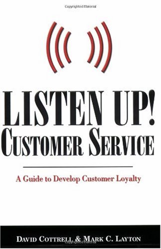 Imagen de archivo de Listen Up, Customer Service: A Guide to Develop Customer Loyalty a la venta por Wonder Book