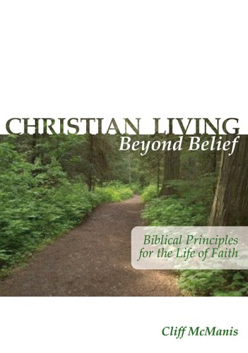 Beispielbild fr Christian Living Beyond Belief: Biblical Principles for the Life of Faith zum Verkauf von ThriftBooks-Dallas