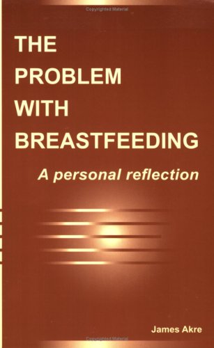 Imagen de archivo de The Problem with Breastfeeding: A Personal Reflection a la venta por Hawking Books