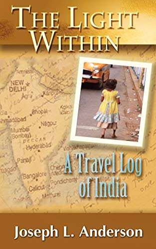 The Light Within: A Travel Log of India (9780977228393) by Anderson, Joseph L.