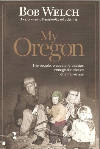 Beispielbild fr My Oregon : The People, Places and Passion Through the Stories of a Native Son zum Verkauf von ThriftBooks-Dallas
