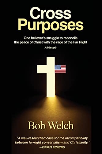 

Cross Purposes: One Believer's Struggle to Reconcile the peace of Christ with the rage of the Far Right (Paperback or Softback)