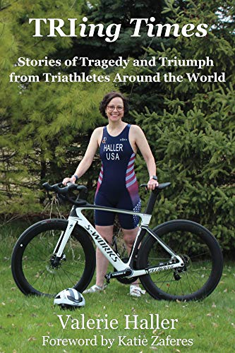 Stock image for TRIing Times Stories of Tragedy and Triumph from Triathletes Around the World for sale by Opalick