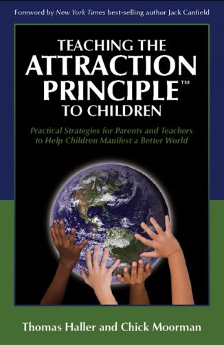 Stock image for Teaching the Attraction Principle to Children: Practical Strategies for Parents and Teachers to Help Children Manifest a Better World for sale by SecondSale