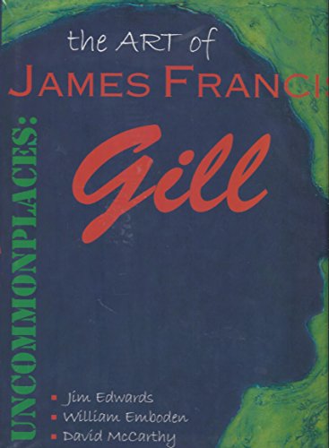 Stock image for Uncommonplaces: The Art of James Francis Gill for sale by More Than Words