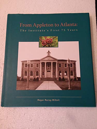Stock image for From Appleton to Atlanta: The Institute's First 75 Years for sale by Bailey's Bibliomania