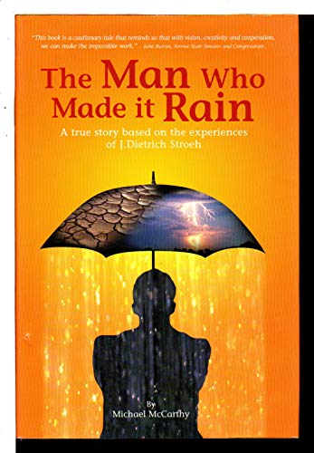 Imagen de archivo de The Man Who Made It Rain: A True Story Based on the Experiences of J. Dietrich Stroeh a la venta por ThriftBooks-Atlanta
