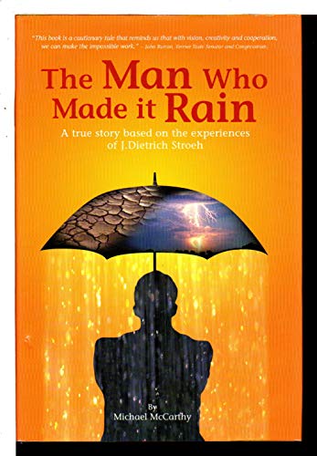 9780977237104: The Man Who Made It Rain: A True Story Based on the Experiences of J. Dietrich Stroeh