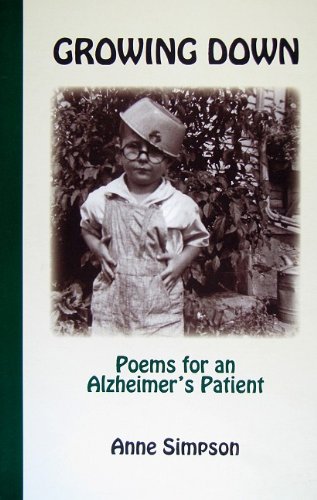Beispielbild fr Growing Down: Poems for an Alzheimer's Patient zum Verkauf von HPB Inc.