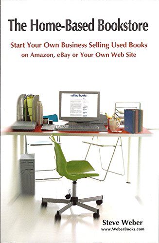 Imagen de archivo de The Home-Based Bookstore: Start Your Own Business Selling Used Books on Amazon, eBay or Your Own Web Site a la venta por Gulf Coast Books