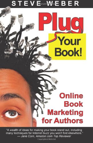 Stock image for Plug Your Book! : Online Book Marketing for Authors, Book Publicity Through Social Networking for sale by Better World Books
