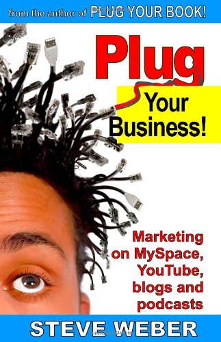 9780977240623: Plug Your Business! Marketing on MySpace, YouTube, blogs and podcasts and other Web 2.0 social networks