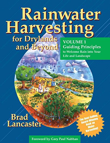 Beispielbild fr Rainwater Harvesting for Drylands (Vol. 1): Guiding Principles to Welcome Rain into Your Life And Landscape zum Verkauf von GF Books, Inc.