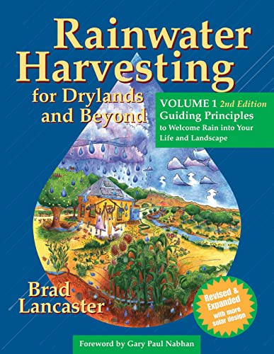 Beispielbild fr Rainwater Harvesting for Drylands and Beyond, Volume 1: Guiding Principles to Welcome Rain into Your Life and Landscape, 2nd Edition zum Verkauf von GF Books, Inc.