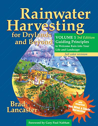 Beispielbild fr Rainwater Harvesting for Drylands and Beyond, Volume 1, 3rd Edition: Guiding Principles to Welcome Rain into Your Life and Landscape zum Verkauf von Lakeside Books