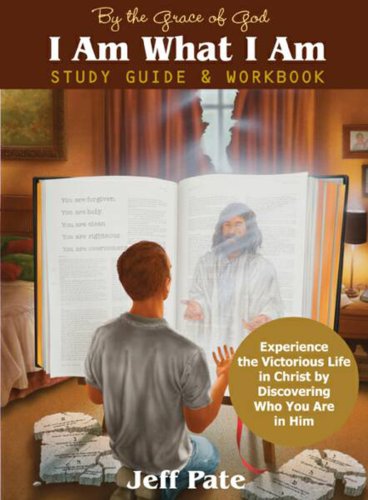 By the Grace of God I Am What I Am (Study Guide & Workbook) (9780977248391) by Jeff Pate