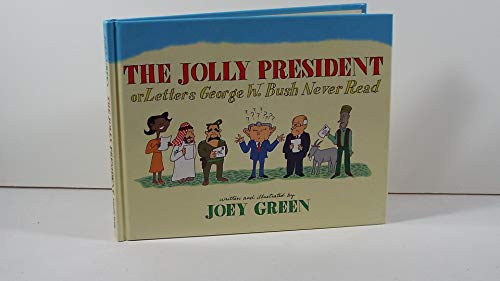9780977259014: THE JOLLY PRESIDENT: Or Letters George W. Bush Never Read