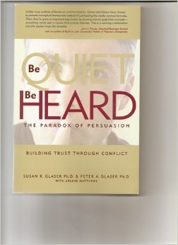 Beispielbild fr Be Quiet, Be Heard: The Paradox of Persuasion zum Verkauf von Better World Books