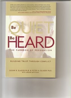 Stock image for Be Quiet, Be Heard: The Paradox of Persuasion for sale by St Vincent de Paul of Lane County