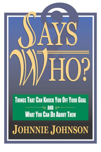 Beispielbild fr Says Who? : Things That Can Knock You off Your Goal and What You Can Do about Them zum Verkauf von Better World Books: West