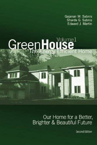 Green House: The Energy Efficient Home (9780977263714) by Sabnis, Gajanan M.; Sabnis, Sharda G.; Martin, Edward J.