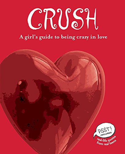 Beispielbild fr Crush : A Girl's Guide to Being Crazy in Love zum Verkauf von Better World Books