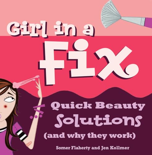 Beispielbild fr Girl in a Fix: Quick Beauty Solutions (and Why They Work) zum Verkauf von Wonder Book